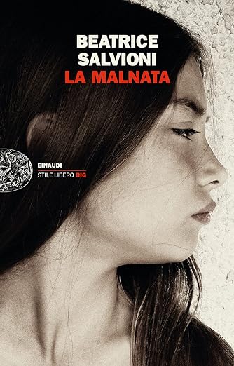 “La Malnata” di Beatrice Salvioni – L’io protagonista nella narrativa contemporanea tra soggettività e realismo.